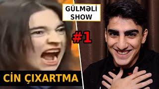 GÜLMƏLİ SHOW #1 - CİN ÇIXARTMA