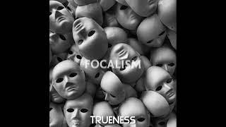 Trueness - Focalism (Original Track)