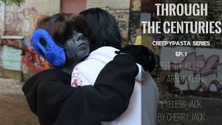 THROUGH THE CENTURIES /// CREEPYPASTA Original Series /// EP. 1 /// Jeff The Killer × Eyeless Jack