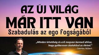 Az Új Világ már itt van - szabadulás az ego fogságából