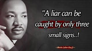 A liar can be caught by only three small signs || Martin Luther King Jr Powerful Life Quotes