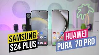 Huawei Pura 70 Pro - Samsung S24 Plus