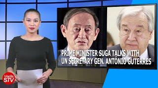 STV JAPAN EVENING I PRIME MINISTER SUGA TALKS WITH UN SECRETARY GEN. ANTONIO GUTERRES