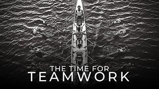 The Time For Teamwork - Teamwork Motivational Video