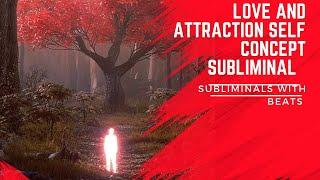 Love + Attraction Self Concept Subliminal 