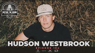 Episode 194 - Hudson Westbrook: Take It Slow' from Lubbock to Nashville and his rapid rise!