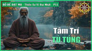 Tâm Trí Là Tù Túng | Bồ Đề Đạt Ma Thiền Sư Vĩ Đại Nhất – phần 11