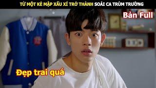 [Review Phim] Từ Một Kẻ Mập Xấu Xí Trở Thành Soái Ca Trùm Trường | Review Phim Hay