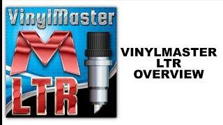 VinylMaster LTR Overview