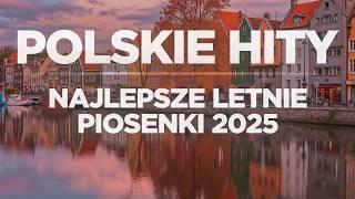 Najnowsze Hity 2025  Najlepsze Letnie Piosenki 2025 | Polskie Piosenki Na Czasie 2025