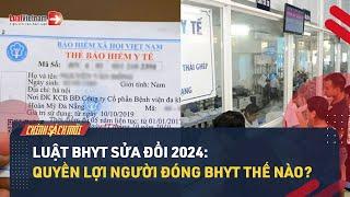 Quyền Lợi Người Tham Gia BHYT Sắp Thay Đổi Thế Nào Năm 2025? | LuatVietnam.vn