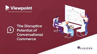 Viewpoint: The Disruptive Potential of Conversational Commerce