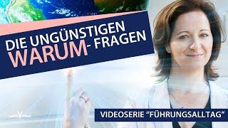 Ungünstige Warum-Fragen gezielt BESSER nutzen. Schlüssel zur besseren Führung | Stefanie Voss