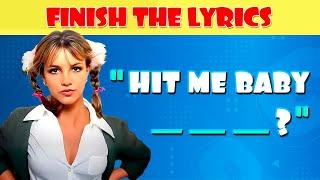 Finish the Lyrics Most Popular Songs Ever