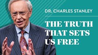 The Truth That Sets Us Free – Dr. Charles Stanley