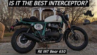 RE Bear 650 - Possible the Best Interceptor on the Planet - Wahoo!