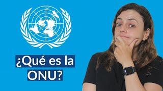 ¿Qué es la ONU? Historia y funcionamiento