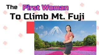 The First Woman To Climb Mt. Fuji