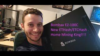 Bombax EZ-100C. The New ETCHash/ETHash Home Mining King!