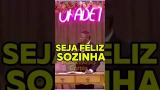 SEJA FELIZ SOZINHA // PR OSIEL GOMES