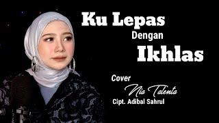 KULEPAS DENGAN IKHLAS || LESTI DA - COVER BY. NIA TALENTA