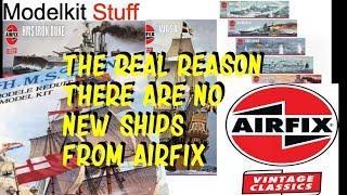 The 'REAL' reason there are no new ship kits from Airfix