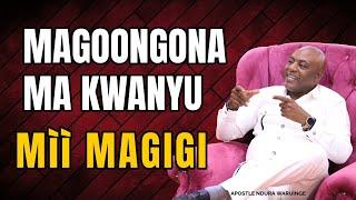 MAGOONGONA MA KWANYU MÌÌ MAGIGI | Apostle Ndura Waruinge | Bethel Clouds TV