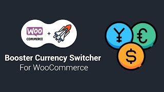 Setup Currency Switcher using Booster plugin for WooCommerce