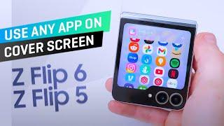 Use any app on Samsung Galaxy Z Flip 6 and 5 COVER SCREEN hack with Good Lock