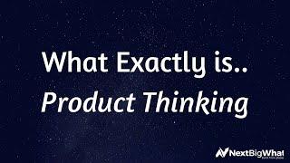 What EXACTLY is Product Thinking #ProductManagement