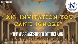 Thursday September 26, 2024 I CELP I Elder  K Waite- "An Invitation You Can't Ignore: The Marriage…