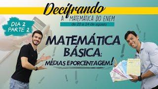 [DECIFRANDO a Matemática do ENEM] Matemática Básica: Médias e Porcentagens [Dia 2 - Parte 2]