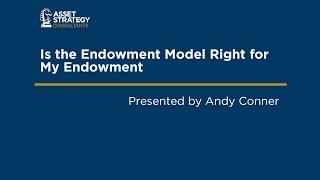 Is the Endowment Model Right for My Endowment