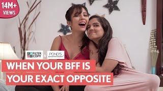 FilterCopy | When Your BFF Is Your Exact Opposite |  Ft. Ahsaas Channa and Barkha Singh