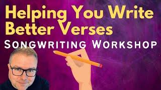 How to Write Better Verses - Songwriting Workshop