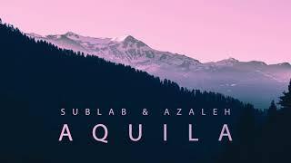 Sublab & Azaleh - Aquila