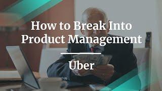 Webinar: How to Break Into Product Management by Uber Sr PM, Richa Pareek