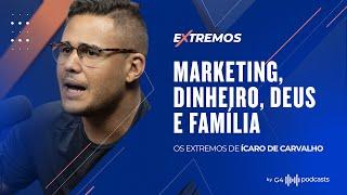 COMO A FORMA QUE ÍCARO DE CARVALHO ENXERGA A VIDA VAI TE IMPACTAR? | EXTREMOS