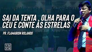 Pr. Flamarion Rolando // Sai da Tenta , Olha para o Céu e conte ás estrelas