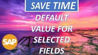 SAP Default Values for Selected Fields