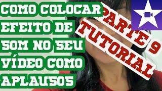 Como Editar No IMovie Tutorial 2019 Como Colocar Efeitos Sonoros (aplausos, latido, risos) Parte 9