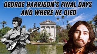 The Final Days of George Harrison and Where He Died