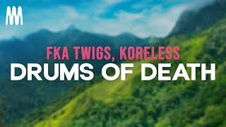 FKA twigs, Koreless - Drums of Death (Lyrics)