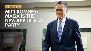 Mitt Romney: MAGA Is The New Republican Party | The View