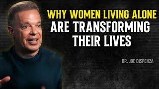 Why Women Living Alone Are Transforming Their Lives - Joe Dispenza Motivation