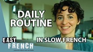 Our Daily Routines as the Easy French Producers in Slow French | Super Easy French 173