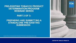 CTP PREXISTING PROGRAM​: PART 2 OF 3: PREPARING AND SUBMITTING A STANDALONE PRE-EXISTING SUBMISSION