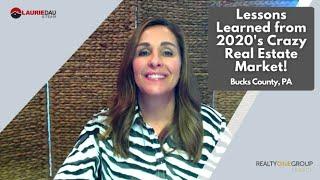 Lessons Learned From 2020's Crazy Real Estate Market! Doylestown, Bucks County - Laurie Dau Team
