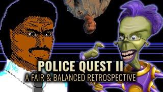 Police Quest II: A Fair and Balanced Retrospective