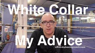 White Collar Boxing - My Advice